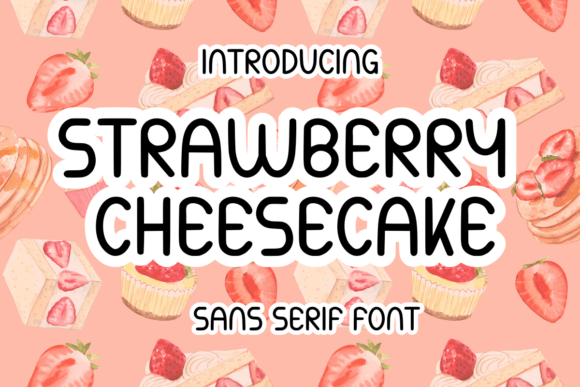 Strawberry Cheesecake: The Playful Sans Serif That Fits *Your* Creative Life